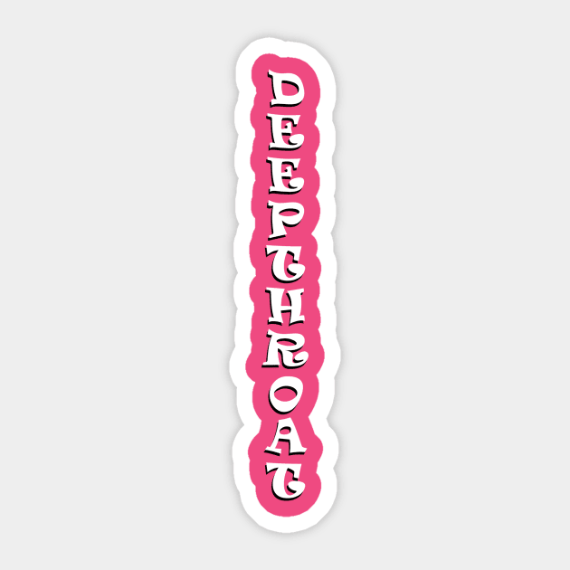 Deepthroat 2 Sticker by SiSuSiSu